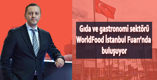 WorldFood İstanbul, 4-7 Eylül 2019'da Tüyap'ta Kapılarını Açıyor